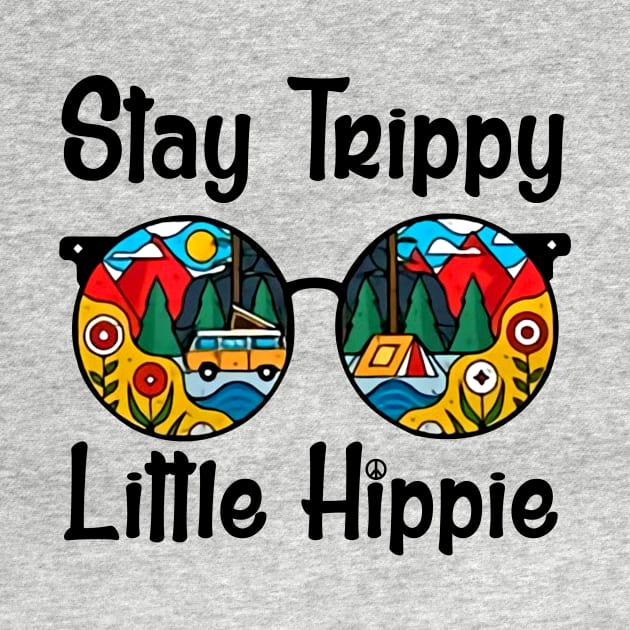 Stay trippy Little hippie by American Woman